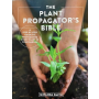 The Plant Propagator's Bible